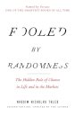 Fooled by Randomness : The Hidden Role of Chance in Life and in the Markets