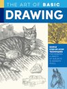 Art of Basic Drawing : Simple step-by-step techniques for drawing a variety of subjects in graphite pencil