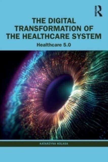 The Digital Transformation of the Healthcare System