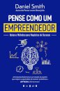 Pense Como um Empreendedor: Ideias e Métodos para Negócios de Sucesso