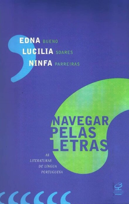 Navegar Pelas Letras: As Literaturas De Língua Portuguesa