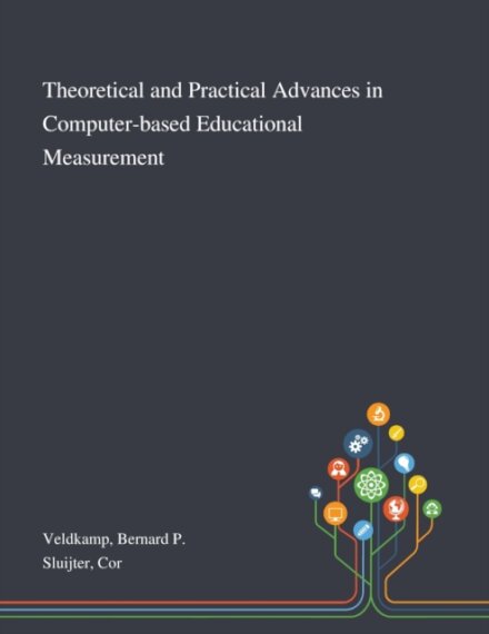 Theoretical and Practical Advances in Computer-based Educational Measurement