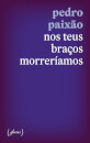 Nos Teus Braços Morreríamos