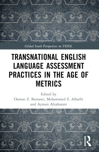 Transnational English Language Assessment Practices in the Age of Metrics