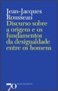 Discurso Sobre A Origem E Os Fundamentos Da Desigualdade Entre Os Homens