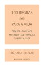 100 Regras Para a Vida - Para ser uma pessoa mais feliz, mais tranquila e mais realizada