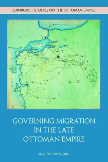 Governing Migration in the Late Ottoman Empire