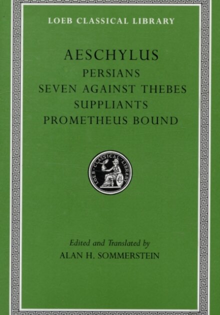 Persians. Seven against Thebes. Suppliants. Prometheus Bound