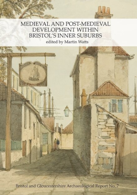 Medieval and Post-Medieval Development within Bristol's Inner Suburbs
