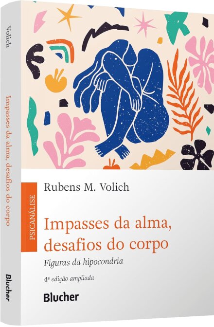 Impasses Da Alma, Desafios Do Corpo: Figuras Da Hipocondria