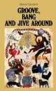 Groove, Bang and Jive Around