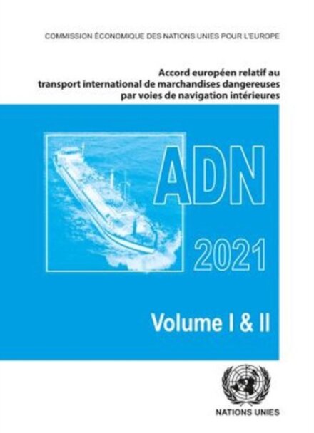 Accord Europeen Relatif Au Transport International Des Marchandises Dangereuses Par Voies De Navigation Interieures (ADN) 2021