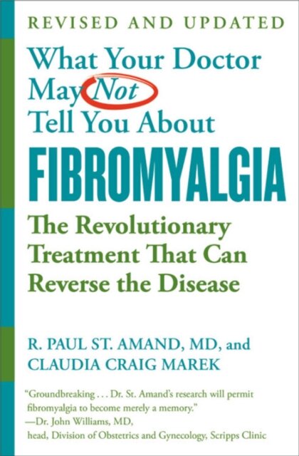 What Your Doctor May Not Tell You About Fibromyalgia (Fourth Edition)