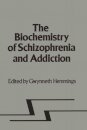 Biochemistry of Schizophrenia and Addiction