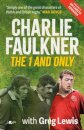 Charlie Faulkner: The 1 and Only