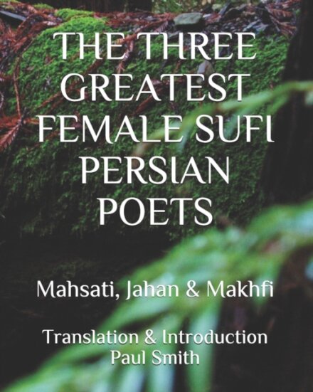 The Three Greatest Female Sufi Persian Poets