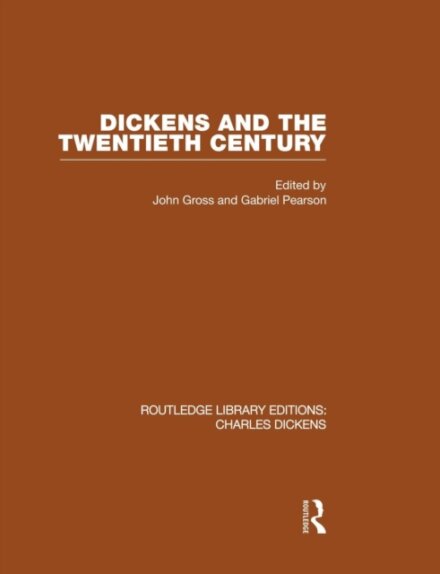 Dickens and the Twentieth Century (RLE Dickens)