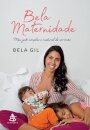 Bela Maternidade: Meu Jeito Simples E Natural De Ser Mãe