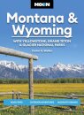 Moon Montana & Wyoming: With Yellowstone, Grand Teton & Glacier National Parks (Sixth Edition)