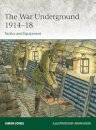 The War Underground 1914–18: Tactics and Equipment