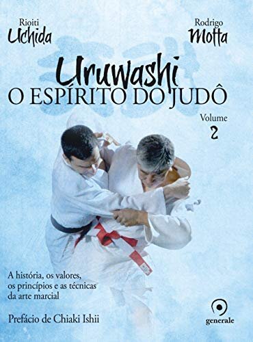 Uruwashi V.2 O Espírito Do Judô: História, Valores, Técnicas