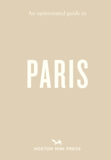 An Opinionated Guide to Paris
