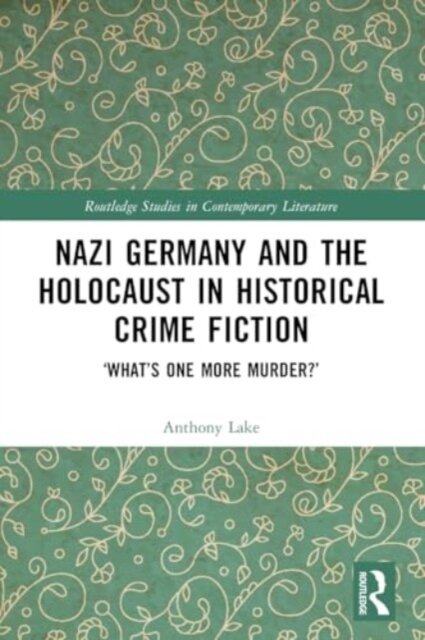 Nazi Germany and the Holocaust in Historical Crime Fiction