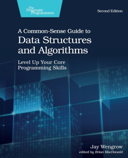 A Common-Sense Guide to Data Structures and Algorithms, 2e