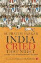 India Cried That Night: Untold Tales of Freedom’s Foot Soldiers