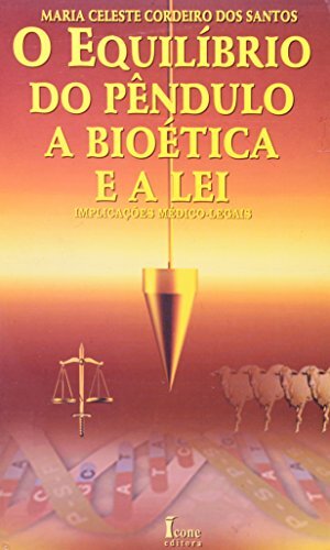 O Equilíbrio do Pêndulo - A Bioética e a Lei