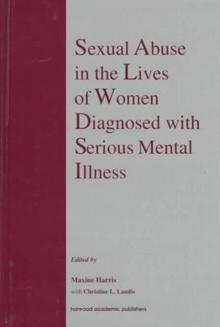 Sexual Abuse in the Lives of Women Diagnosed withSerious Mental Illness