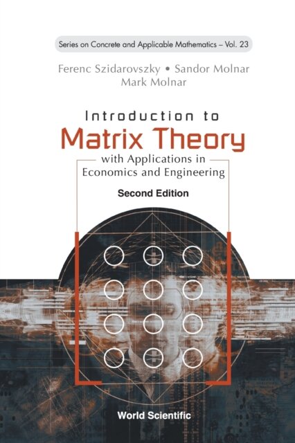 Introduction To Matrix Theory: With Applications In Economics And Engineering