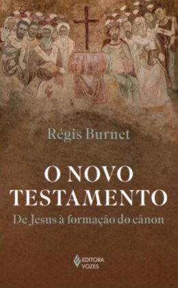 Novo Testamento, O: de Jesus à formação do cânon