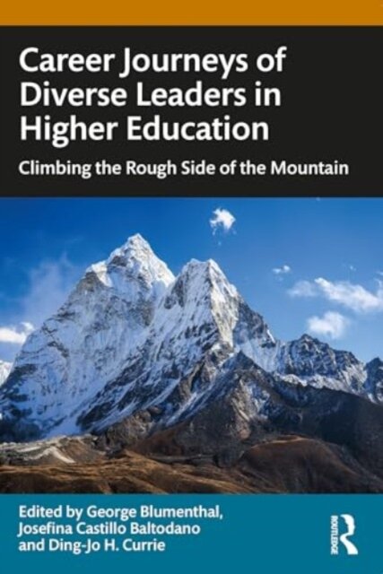 Career Journeys of Diverse Leaders in Higher Education