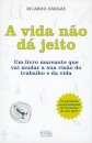 A Vida Não Dá Jeito