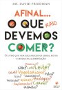 Afinal O Que Raio Devemos Comer?