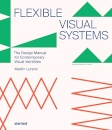Flexible Visual Systems: The Design Manual for Contemporary Visual Identities