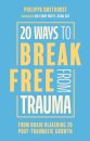 20 Ways to Break Free From Trauma