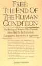 Free: the End of the Human Condition