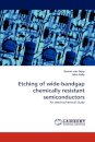 Etching of Wide-Bandgap Chemically Resistant Semiconductors