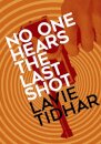 No One Hears the Last Shot