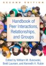 Handbook of Peer Interactions, Relationships, and Groups, Second Edition