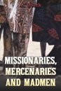 Missionaries, Mercenaries and Madmen