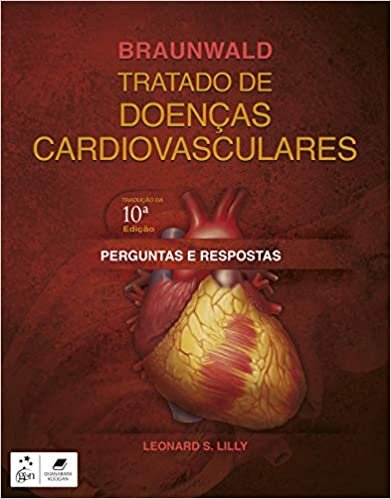 Braunwald - Tratado de Doenças Cardiovasculares Perguntas e respostas