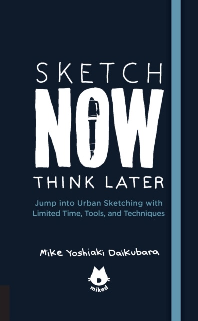 The Urban Sketching Handbook Sketch Now Think Late