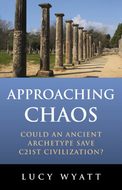 Approaching Chaos - Could an ancient archetype save C21st civilization?