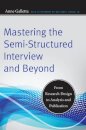 Mastering the Semi-Structured Interview and Beyond