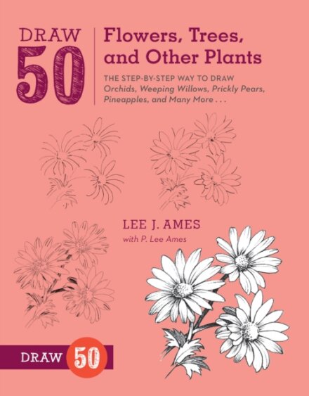 Draw 50 Flowers, Trees, and Other Plants