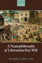 A Neurophilosophy of Libertarian Free Will