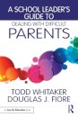 A School Leader's Guide to Dealing with Difficult Parents